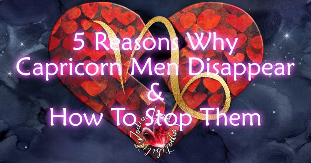 reasons why capricorn men disappear