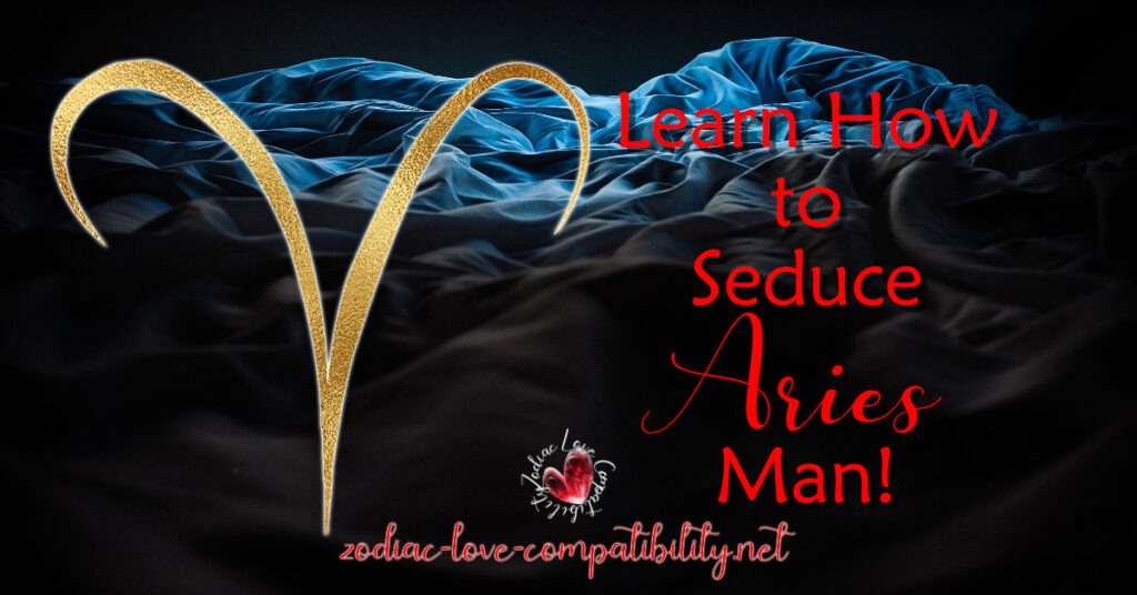 learn how to seduce aries man