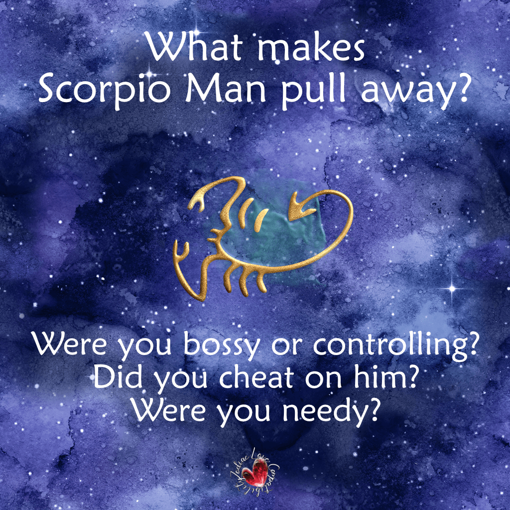 what makes a scorpio man pull away